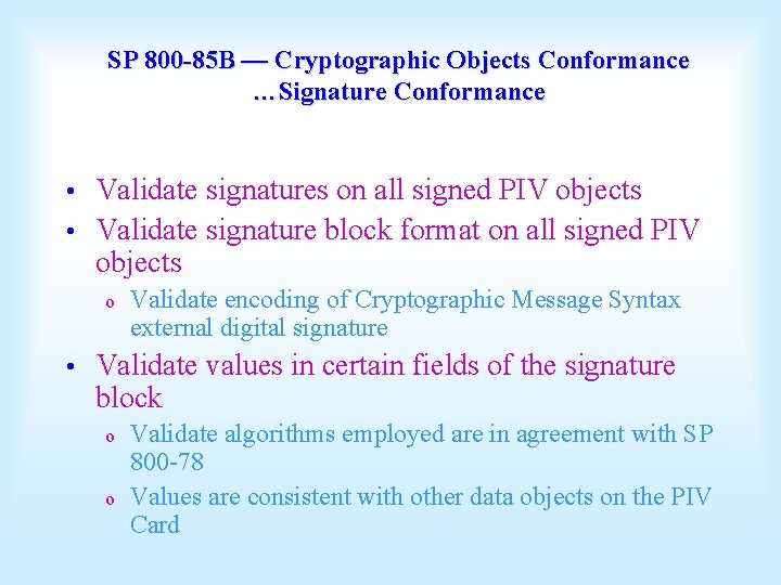 SP 800 -85 B — Cryptographic Objects Conformance …Signature Conformance Validate signatures on all