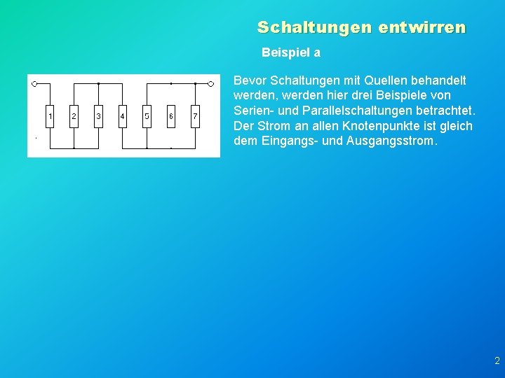 Schaltungen entwirren Beispiel a Bevor Schaltungen mit Quellen behandelt werden, werden hier drei Beispiele