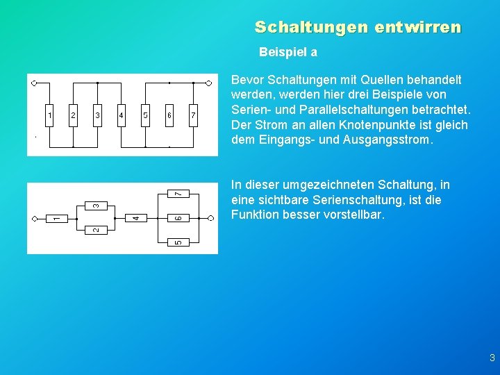 Schaltungen entwirren Beispiel a Bevor Schaltungen mit Quellen behandelt werden, werden hier drei Beispiele