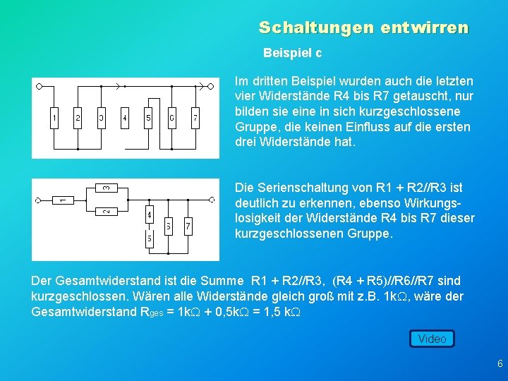 Schaltungen entwirren Beispiel c Im dritten Beispiel wurden auch die letzten vier Widerstände R