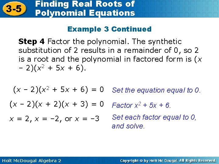 3 -5 Finding Real Roots of Polynomial Equations Example 3 Continued Step 4 Factor