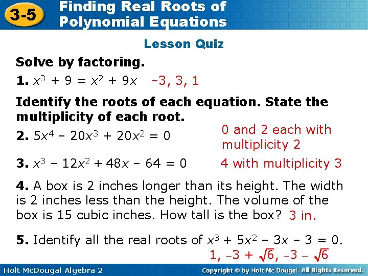 3 -5 Finding Real Roots of Polynomial Equations Lesson Quiz Solve by factoring. 1.