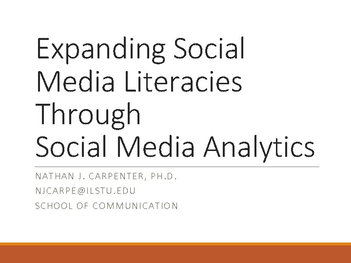 Expanding Social Media Literacies Through Social Media Analytics NATHA N J. C ARPENTER, P