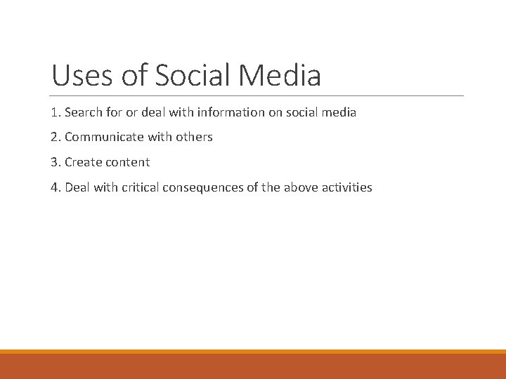 Uses of Social Media 1. Search for or deal with information on social media