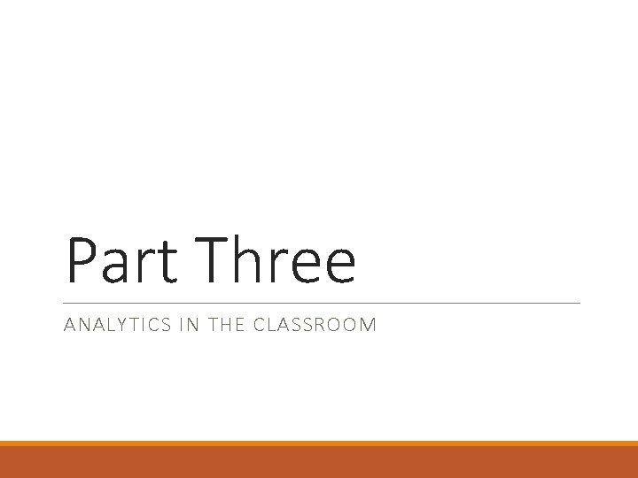 Part Three ANALYTICS IN THE CLASSROOM 