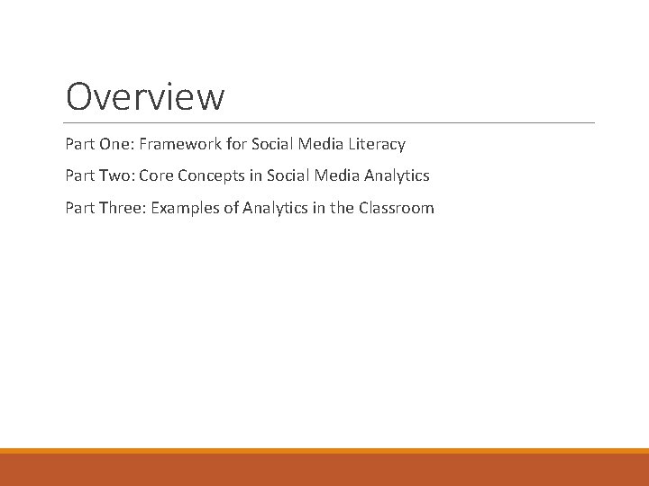 Overview Part One: Framework for Social Media Literacy Part Two: Core Concepts in Social