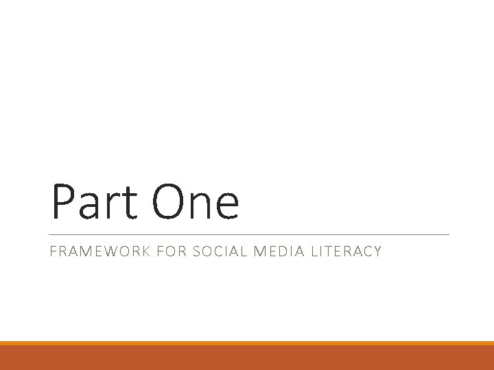 Part One FRAMEWORK FOR SOCIAL MEDIA LITERACY 