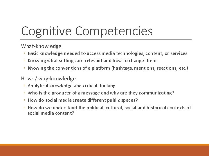 Cognitive Competencies What-knowledge ◦ Basic knowledge needed to access media technologies, content, or services