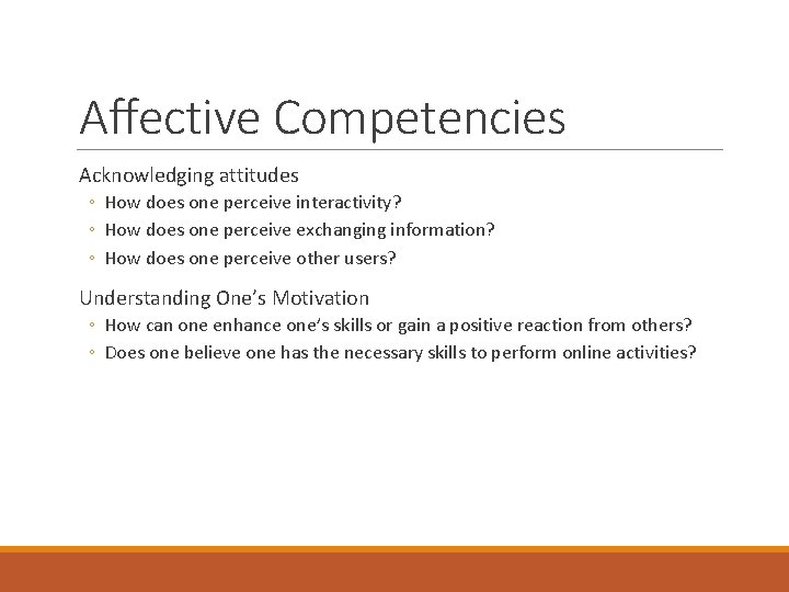 Affective Competencies Acknowledging attitudes ◦ How does one perceive interactivity? ◦ How does one