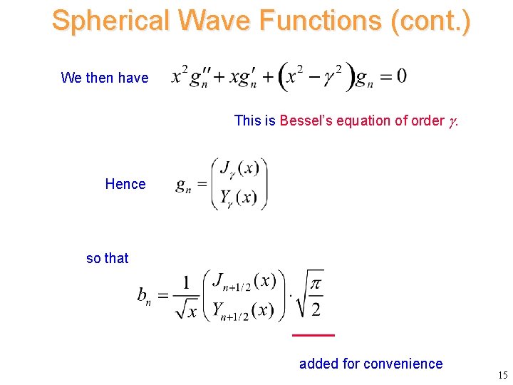 Spherical Wave Functions (cont. ) We then have This is Bessel’s equation of order Spherical Wave Functions (cont. ) We then have This is Bessel’s equation of order