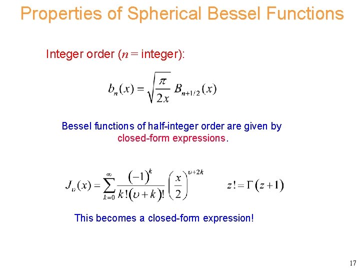 Properties of Spherical Bessel Functions Integer order (n = integer): Bessel functions of half-integer Properties of Spherical Bessel Functions Integer order (n = integer): Bessel functions of half-integer