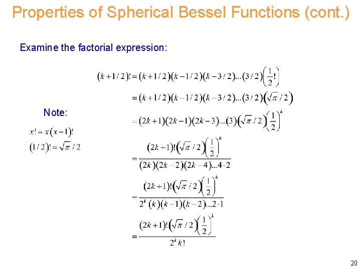Properties of Spherical Bessel Functions (cont. ) Examine the factorial expression: Note: 20 Properties of Spherical Bessel Functions (cont. ) Examine the factorial expression: Note: 20