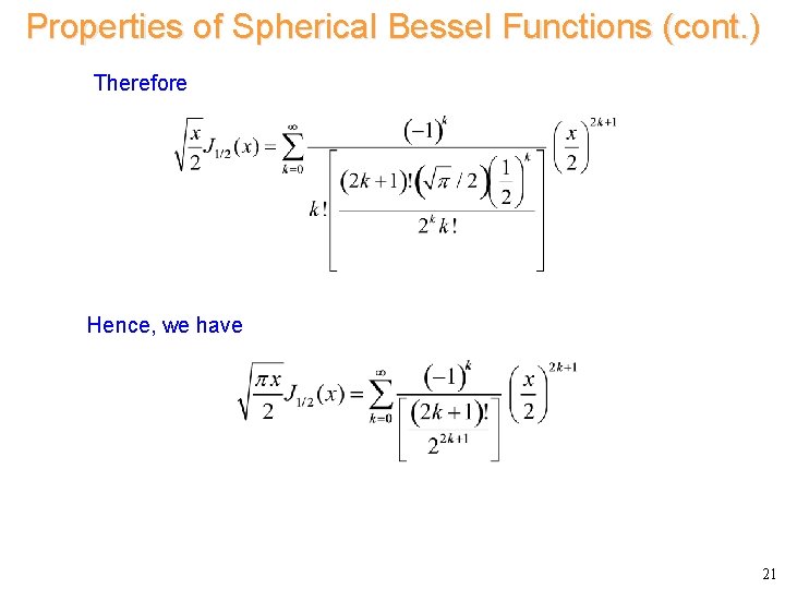 Properties of Spherical Bessel Functions (cont. ) Therefore Hence, we have 21 Properties of Spherical Bessel Functions (cont. ) Therefore Hence, we have 21