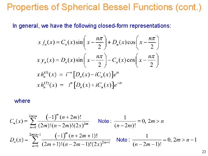 Properties of Spherical Bessel Functions (cont. ) In general, we have the following closed-form Properties of Spherical Bessel Functions (cont. ) In general, we have the following closed-form