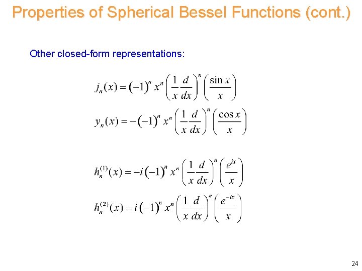 Properties of Spherical Bessel Functions (cont. ) Other closed-form representations: 24 Properties of Spherical Bessel Functions (cont. ) Other closed-form representations: 24