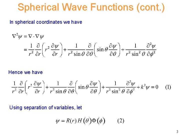 Spherical Wave Functions (cont. ) In spherical coordinates we have Hence we have Using Spherical Wave Functions (cont. ) In spherical coordinates we have Hence we have Using