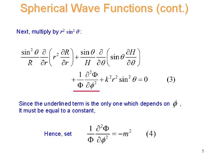 Spherical Wave Functions (cont. ) Next, multiply by r 2 sin 2 : Since Spherical Wave Functions (cont. ) Next, multiply by r 2 sin 2 : Since