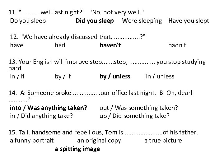 11. ". . . well last night? " "No, not very well. " Do 11. ". . . well last night? " "No, not very well. " Do