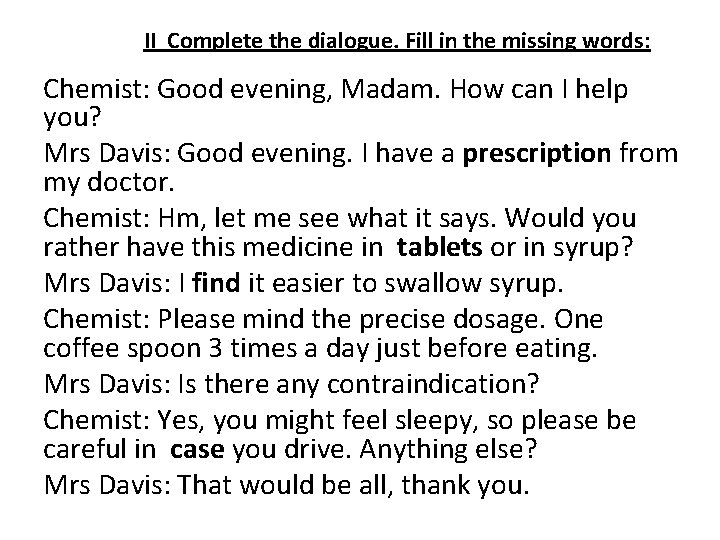 II Complete the dialogue. Fill in the missing words: Chemist: Good evening, Madam. How II Complete the dialogue. Fill in the missing words: Chemist: Good evening, Madam. How