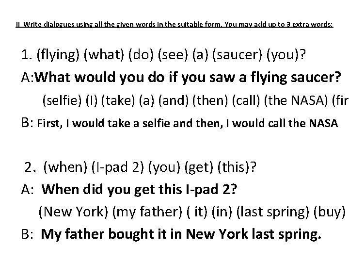 II Write dialogues using all the given words in the suitable form. You may II Write dialogues using all the given words in the suitable form. You may