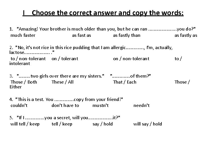I Choose the correct answer and copy the words: 1. "Amazing! Your brother is I Choose the correct answer and copy the words: 1. "Amazing! Your brother is