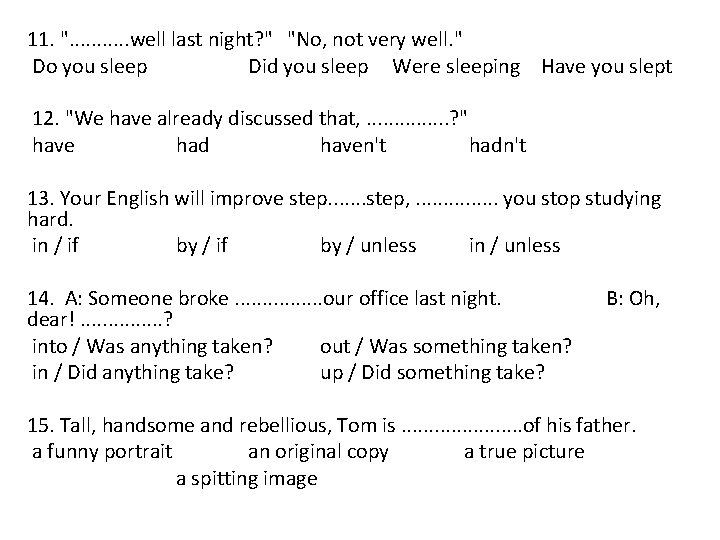 11. ". . . well last night? " "No, not very well. " Do 11. ". . . well last night? " "No, not very well. " Do