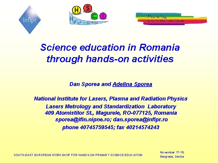 Science education in Romania through hands-on activities Dan Sporea and Adelina Sporea National Institute