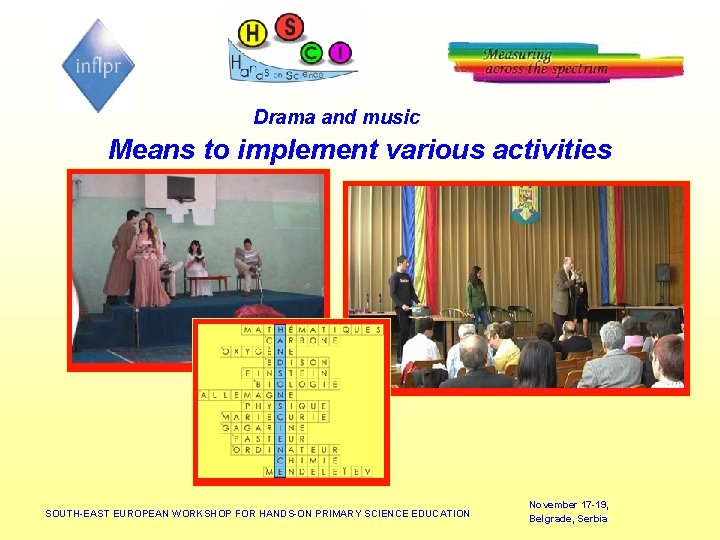 Drama and music Means to implement various activities SOUTH-EAST EUROPEAN WORKSHOP FOR HANDS-ON PRIMARY