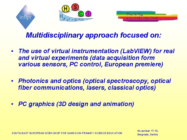 Multidisciplinary approach focused on: • The use of virtual instrumentation (Lab. VIEW) for real