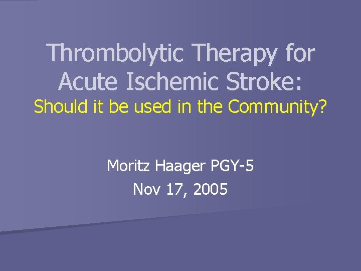 Thrombolytic Therapy for Acute Ischemic Stroke: Should it be used in the Community? Moritz