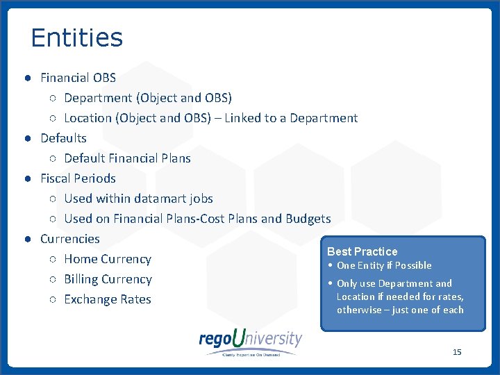 Entities ● Financial OBS ○ Department (Object and OBS) ○ Location (Object and OBS)