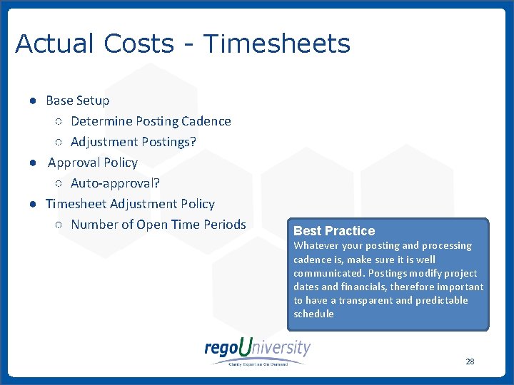 Actual Costs - Timesheets ● Base Setup ○ Determine Posting Cadence ○ Adjustment Postings?
