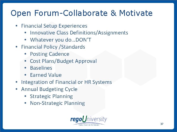 Open Forum-Collaborate & Motivate • Financial Setup Experiences • Innovative Class Definitions/Assignments • Whatever