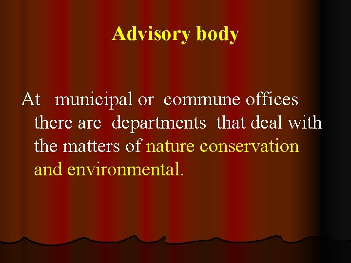 Advisory body At municipal or commune offices there are departments that deal with the