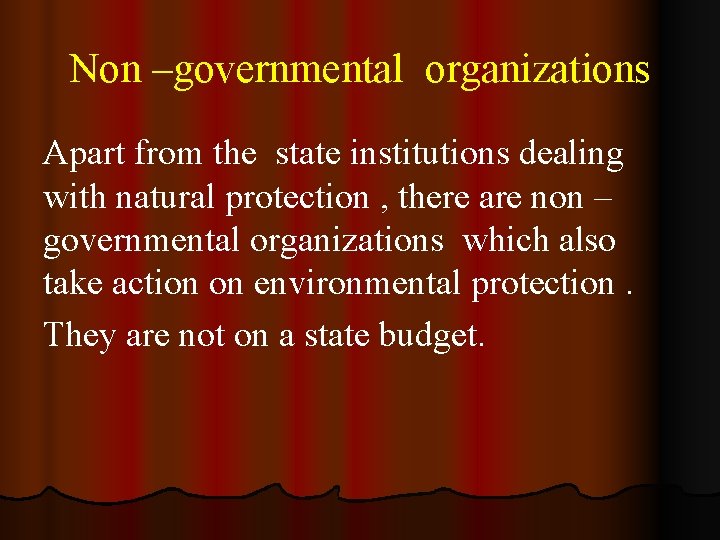 Non –governmental organizations Apart from the state institutions dealing with natural protection , there