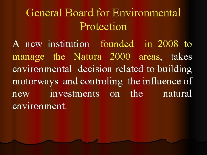 General Board for Environmental Protection A new institution founded in 2008 to manage the