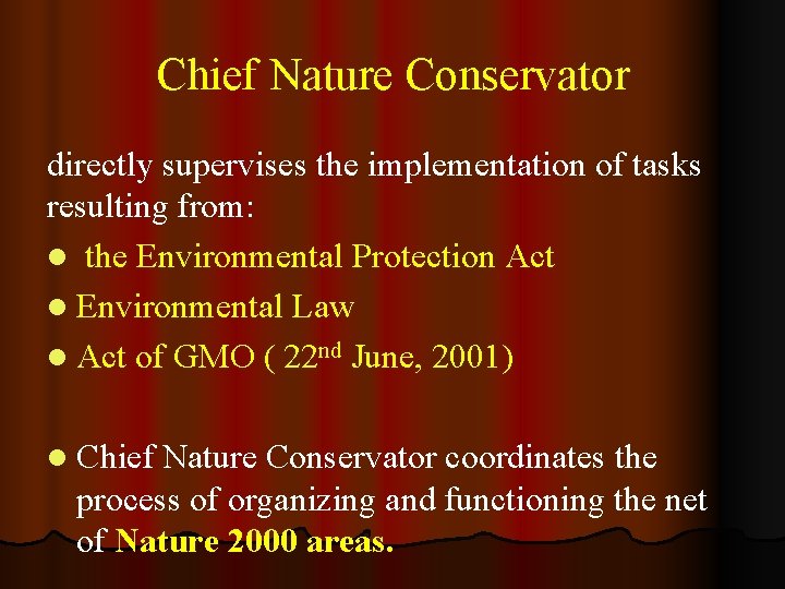 Chief Nature Conservator directly supervises the implementation of tasks resulting from: l the Environmental