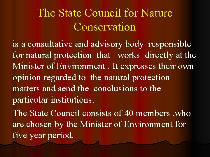 The State Council for Nature Conservation is a consultative and advisory body responsible for