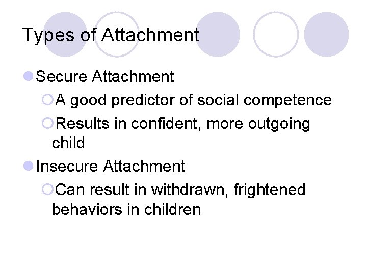 Types of Attachment l Secure Attachment ¡A good predictor of social competence ¡Results in