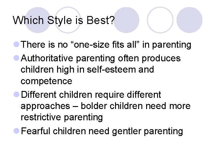 Which Style is Best? l There is no “one-size fits all” in parenting l