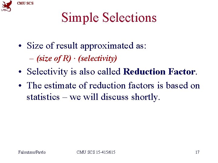 CMU SCS Simple Selections • Size of result approximated as: – (size of R)