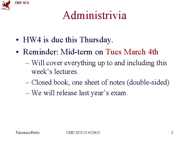 CMU SCS Administrivia • HW 4 is due this Thursday. • Reminder: Mid-term on