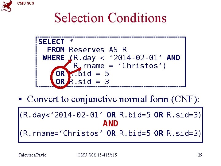 CMU SCS Selection Conditions SELECT * FROM Reserves AS R WHERE (R. day <