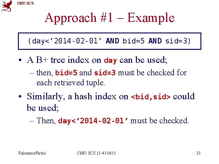 CMU SCS Approach #1 – Example (day<‘ 2014 -02 -01’ AND bid=5 AND sid=3)