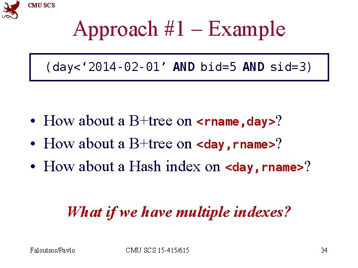 CMU SCS Approach #1 – Example (day<‘ 2014 -02 -01’ AND bid=5 AND sid=3)