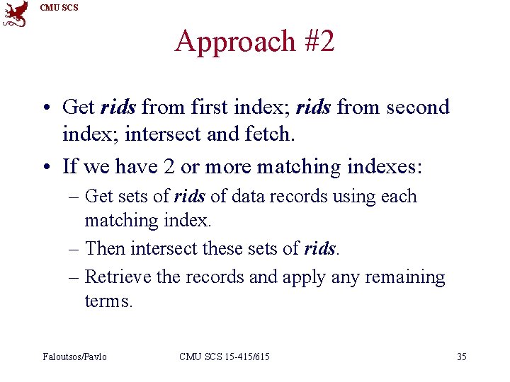 CMU SCS Approach #2 • Get rids from first index; rids from second index;