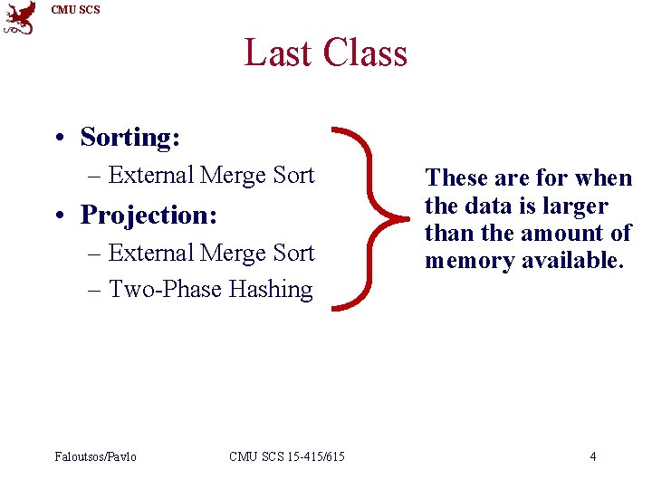 CMU SCS Last Class • Sorting: – External Merge Sort • Projection: – External