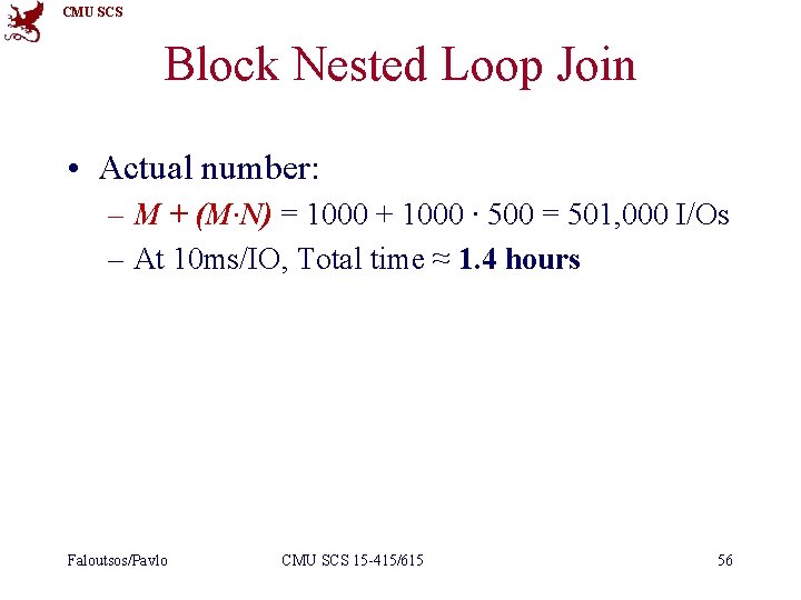 CMU SCS Block Nested Loop Join • Actual number: – M + (M∙N) =