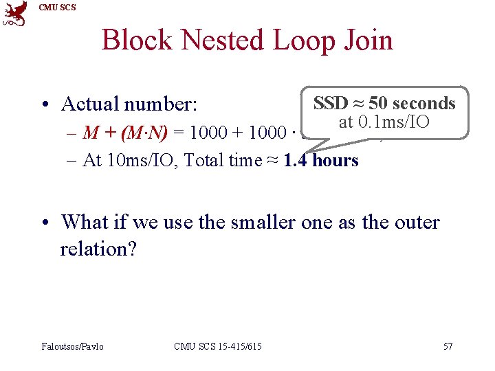 CMU SCS Block Nested Loop Join • Actual number: SSD ≈ 50 seconds at