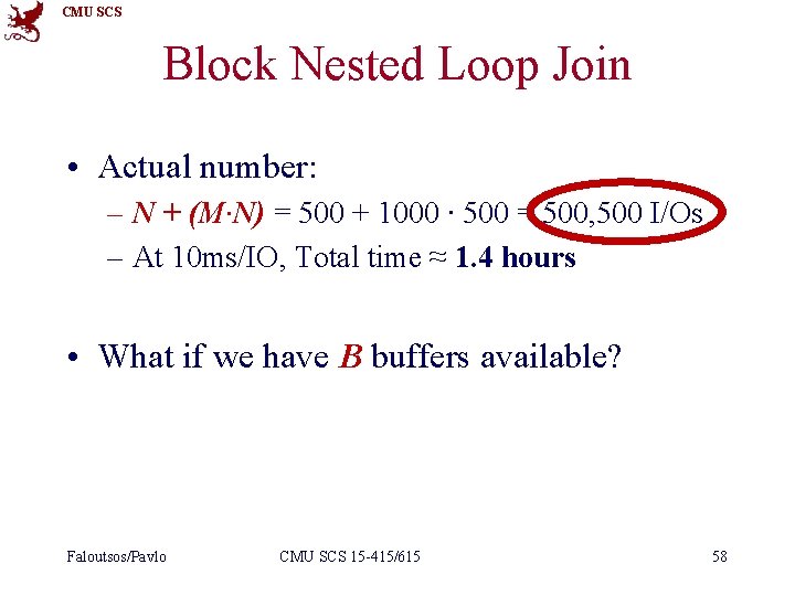 CMU SCS Block Nested Loop Join • Actual number: – N + (M∙N) =